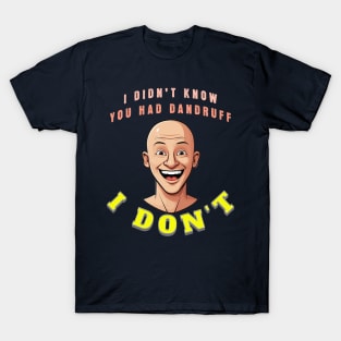 Bald is beautiful T-Shirt